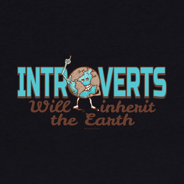 Introverts Inherit The Earth by Mudge